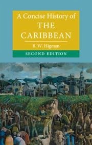 A Concise History of the Caribbean - Higman, B. W.