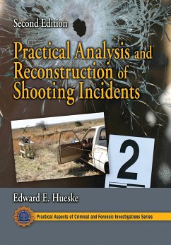 Practical Analysis and Reconstruction of Shooting Incidents - Hueske, Edward E
