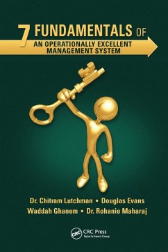 7 Fundamentals of an Operationally Excellent Management System - Lutchman, Chitram; Evans, Douglas; Shihab Ghanem Al Hashemi, Waddah