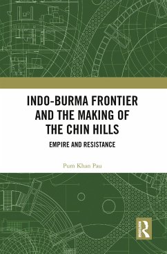 Indo-Burma Frontier and the Making of the Chin Hills - Pau, Pum Khan