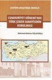 Cumhuriyet Döneminde Türk Seker Sanayisinin Kurulmasi