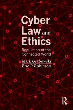 Cyber Law and Ethics - Grabowski, Mark (Adelphi University, New York, USA); Robinson, Eric P. (University of South Carolina, USA)