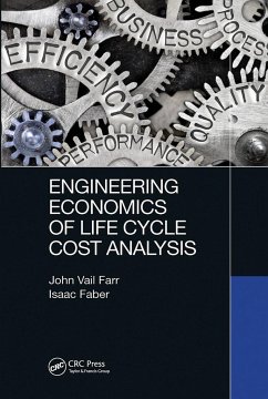 Engineering Economics of Life Cycle Cost Analysis - Farr, John Vail; Faber, Isaac J.