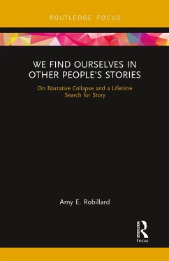 We Find Ourselves in Other People's Stories - Robillard, Amy E