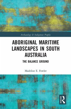 Aboriginal Maritime Landscapes in South Australia - Fowler, Madeline E