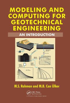 Modeling and Computing for Geotechnical Engineering - Rahman, M S; Ulker, M B Can