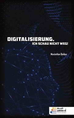 Digitalisierung, ich schau nicht weg! - Baldus, Maximilian