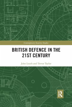 British Defence in the 21st Century - Louth, John; Taylor, Trevor