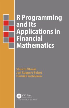 R Programming and Its Applications in Financial Mathematics - Ohsaki, Shuichi; Ruppert-Felsot, Jori; Yoshikawa, Daisuke