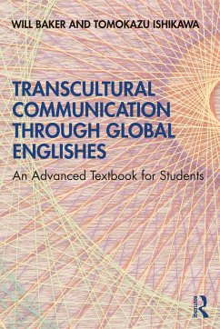 Transcultural Communication Through Global Englishes - Baker, Will (University of Southampton, UK); Ishikawa, Tomokazu