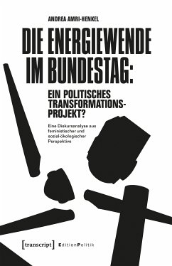 Die Energiewende im Bundestag: ein politisches Transformationsprojekt? (eBook, ePUB) - Amri-Henkel, Andrea