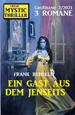 Ein Gast aus dem Jenseits: Mystic Thriller Großband 2/2021 (eBook, ePUB) - Rehfeld, Frank