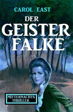 Der Geisterfalke: Mitternachtsthriller (eBook, ePUB) - East, Carol