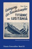 Untergang der Riesendampfer Titanic und Lusitania