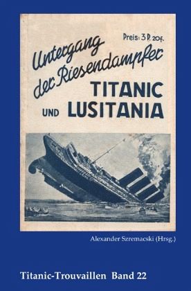 Untergang der Riesendampfer Titanic und Lusitania Untergang der Riesendampfer Titanic und Lusitania