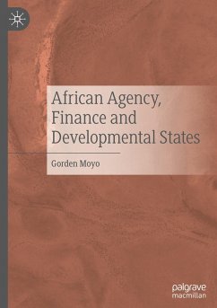 African Agency, Finance and Developmental States - Moyo, Gorden