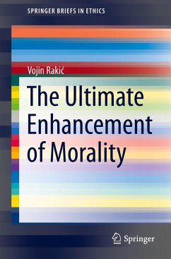 The Ultimate Enhancement of Morality - Rakic, Vojin