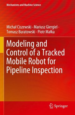 Modeling and Control of a Tracked Mobile Robot for Pipeline Inspection - Ciszewski, Michal;Giergiel, Mariusz;Buratowski, Tomasz