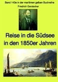 Reise in die Südsee in den 1850er Jahren - Band 143e in der maritimen gelben Buchreihe bei Jürgen Ruszkowski