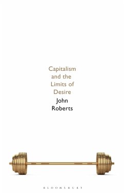 Capitalism and the Limits of Desire - Roberts, John (University of Wolverhampton, UK)