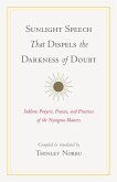 Sunlight Speech That Dispels the Darkness of Doubt: Sublime Prayers, Praises, and Practices of the Nyingma Masters