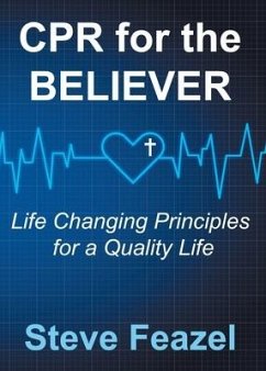 CPR for the Believer: Life Changing Principles for a Quality Life - Feazel, Steve