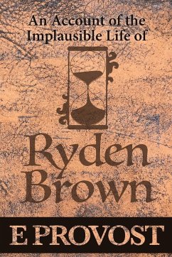 An Account of the Implausible Life of Ryden Brown - Provost, Eleanor A