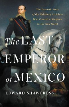 The Last Emperor of Mexico - Shawcross, Edward