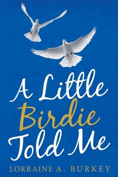 A Little Birdie Told Me - Burkey, Lorraine A.