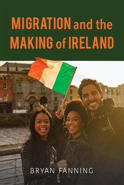 Migration and the Making of Ireland - Fanning, Bryan