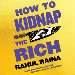 How to Kidnap the Rich Lib/E - Raina, Rahul