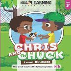 Chris And Chuck Learn Kindness: Find out how Chris and Chuck learn kindness, how important it is to be kind to one another, and learn words starting w