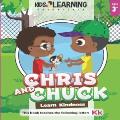 Chris And Chuck Learn Kindness: Find out how Chris and Chuck learn kindness, how important it is to be kind to one another, and learn words starting w - Ross, Nicole S.