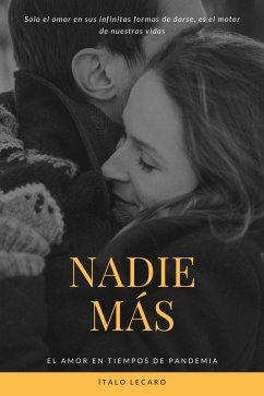 Nadie más. El amor en tiempos de pandemia (eBook, ePUB) - Lecaro, Ítalo