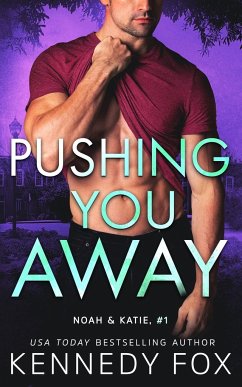 Pushing You Away (Noah & Katie #1) - Fox, Kennedy