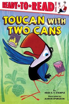 Toucan with Two Cans: Ready-To-Read Level 1 - Stemple, Heidi E. Y.