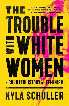 The Trouble with White Women - Schuller, Kyla