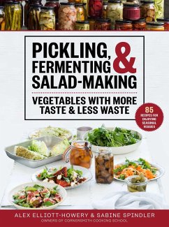 Pickling, Fermenting & Salad-Making - Elliott-Howery, Alex; Spindler, Sabine