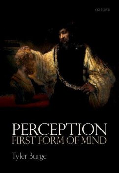 Perception: First Form of Mind - Burge, Tyler (Flint Professor of Philosophy, Flint Professor of Phil