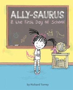 Ally-Saurus and the First Day at School - Torrey, Richard