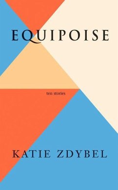 Equipoise: Ten Stories - Zdybel, Katie
