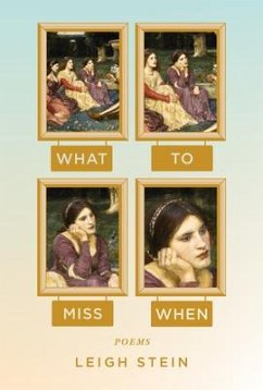 What to Miss When: Poems - Stein, Leigh