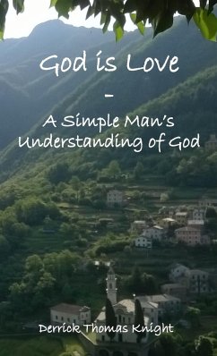 God is Love - A Simple Man's Understanding of God - Knight, Derrick Thomas