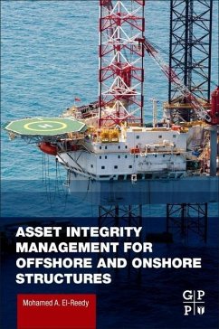 Asset Integrity Management for Offshore and Onshore Structures - El-Reedy, Mohamed A.