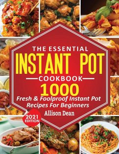 The Essential Instant Pot Cookbook - Dean, Allison