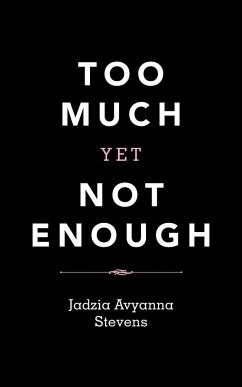 Too Much yet Not Enough - Stevens, Jadzia Avyanna