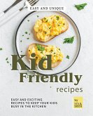 Easy and Unique Kid Friendly Recipes