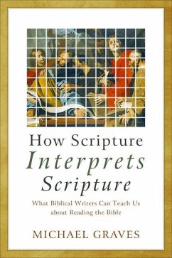 How Scripture Interprets Scripture - Graves, Michael
