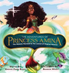 The Adventures of Princess Amina The Melanin Mermaid and The Lesson of Magical Melanin - Black, Ameikah Z