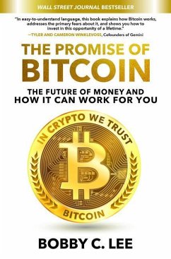 The Promise of Bitcoin: The Future of Money and How It Can Work for You - Lee, Bobby C